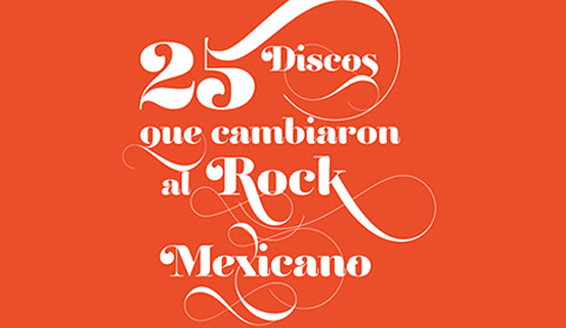 25 discos que cambiaron al rock mexicano
