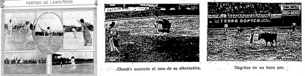 Primera foto a la izquierda. Juego de tennis documentado en el Semanario El Mundo Ilustrado, 4 enero de 1914. Derecha. Corrida de toros publicada en El Mundo Ilustrado, 11 enero de 1914.