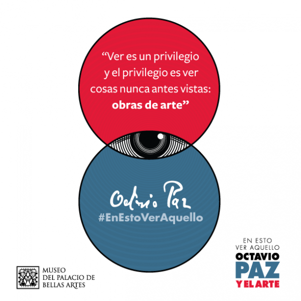 Exposición: En esto ver aquello. Octavio Paz y el Arte. Foto del Museo Palacio de Bellas Artes.